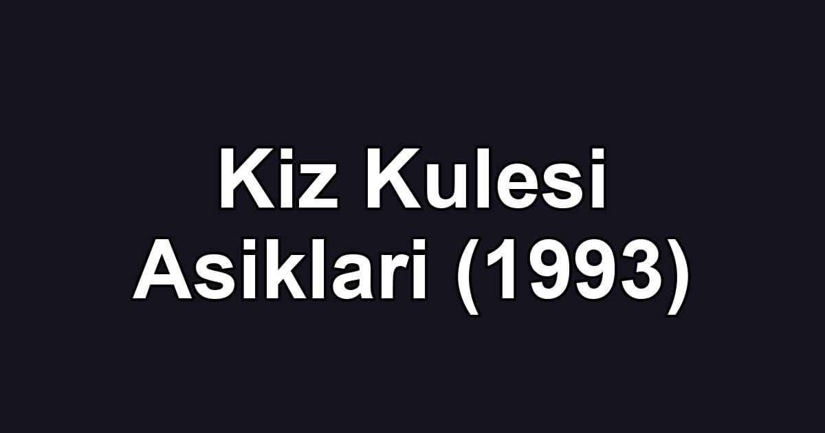 Kiz Kulesi Asiklari (1993)
