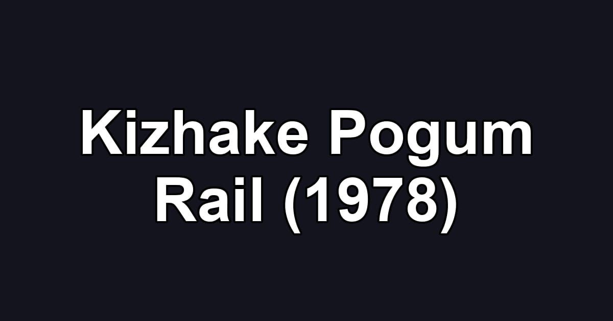 Kizhake Pogum Rail (1978)