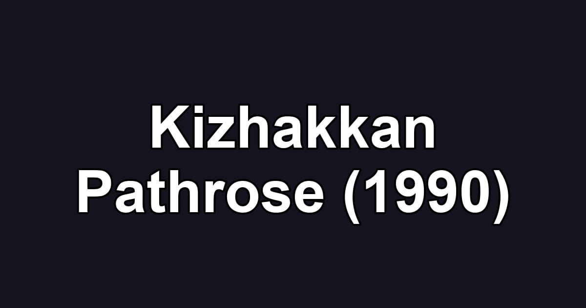 Kizhakkan Pathrose (1990)
