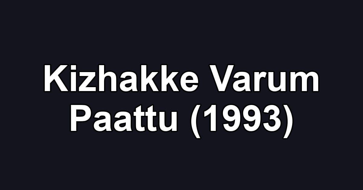 Kizhakke Varum Paattu (1993)