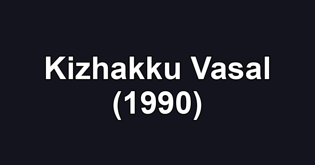 Kizhakku Vasal (1990)