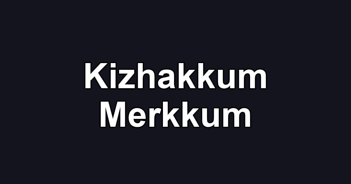 Kizhakkum Merkkum