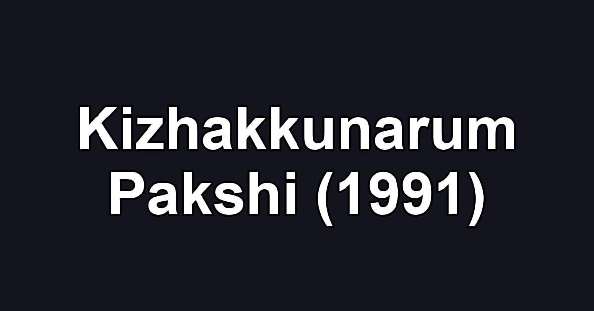 Kizhakkunarum Pakshi (1991)