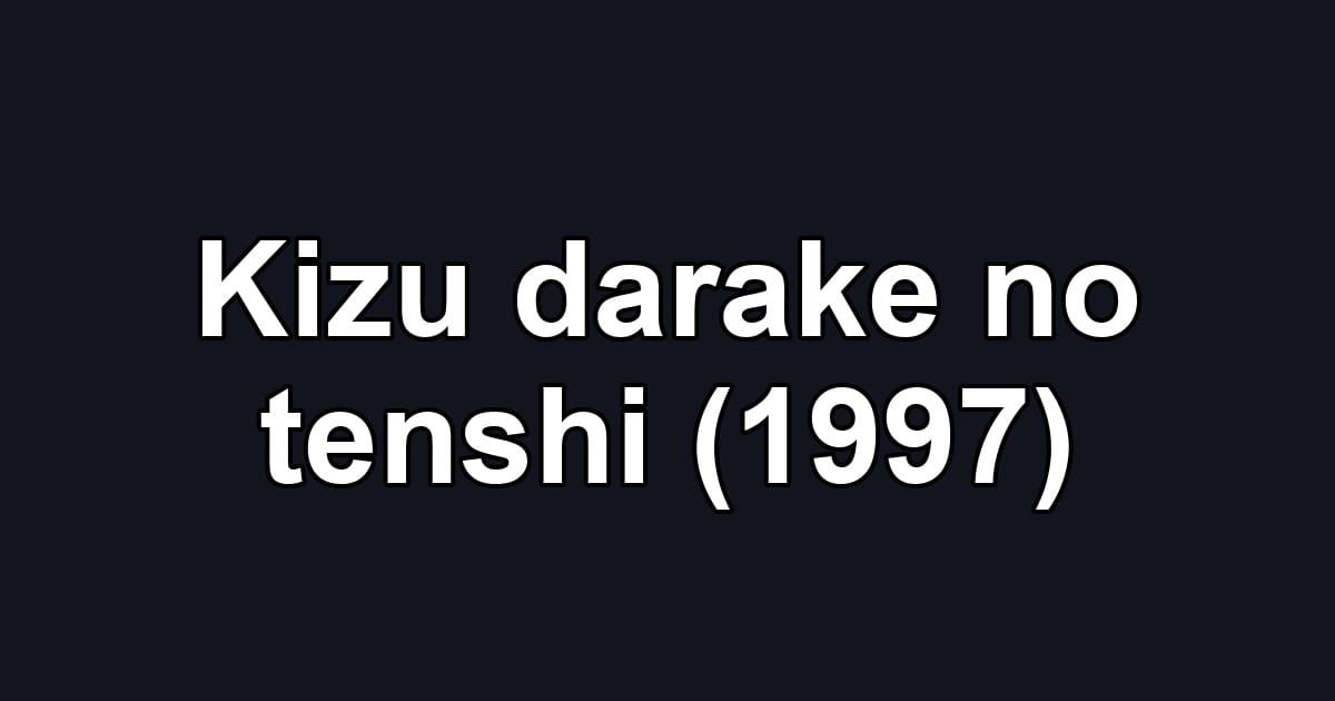 Kizu darake no tenshi (1997)