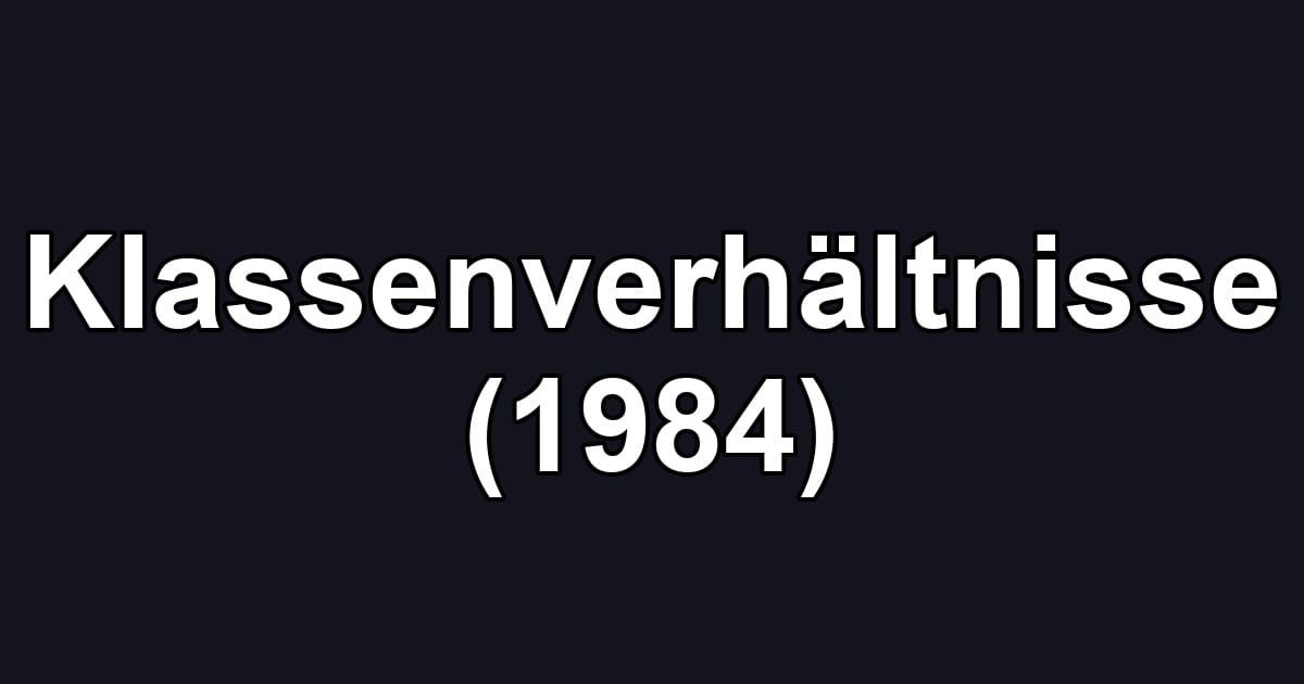 Klassenverhältnisse (1984)