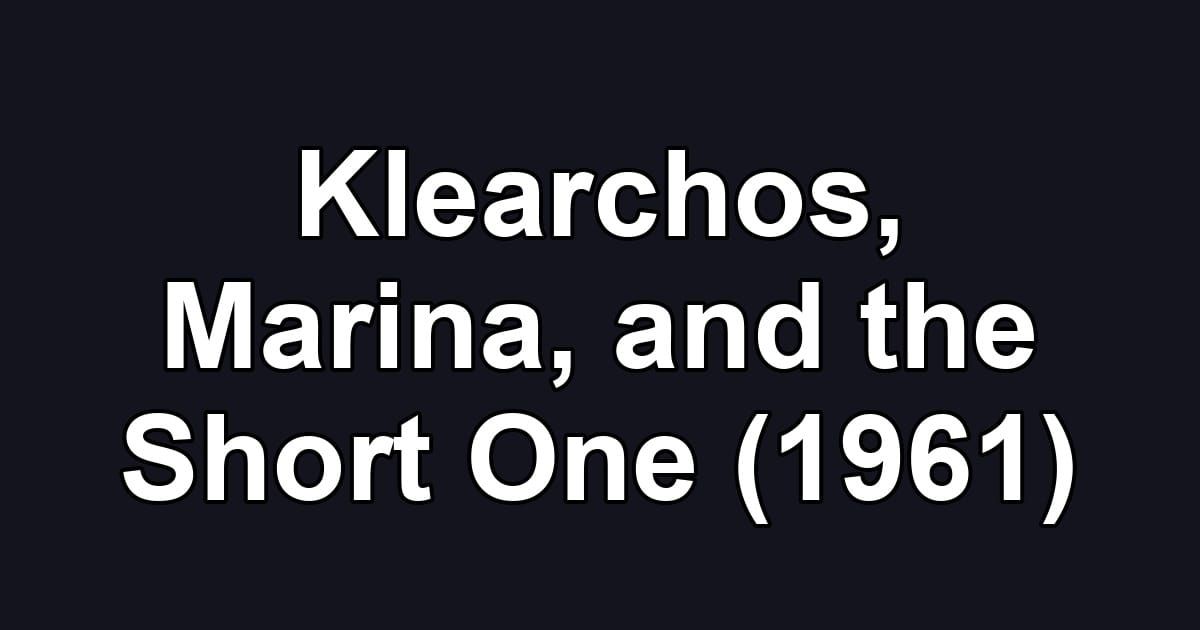 Klearchos, Marina, and the Short One (1961)