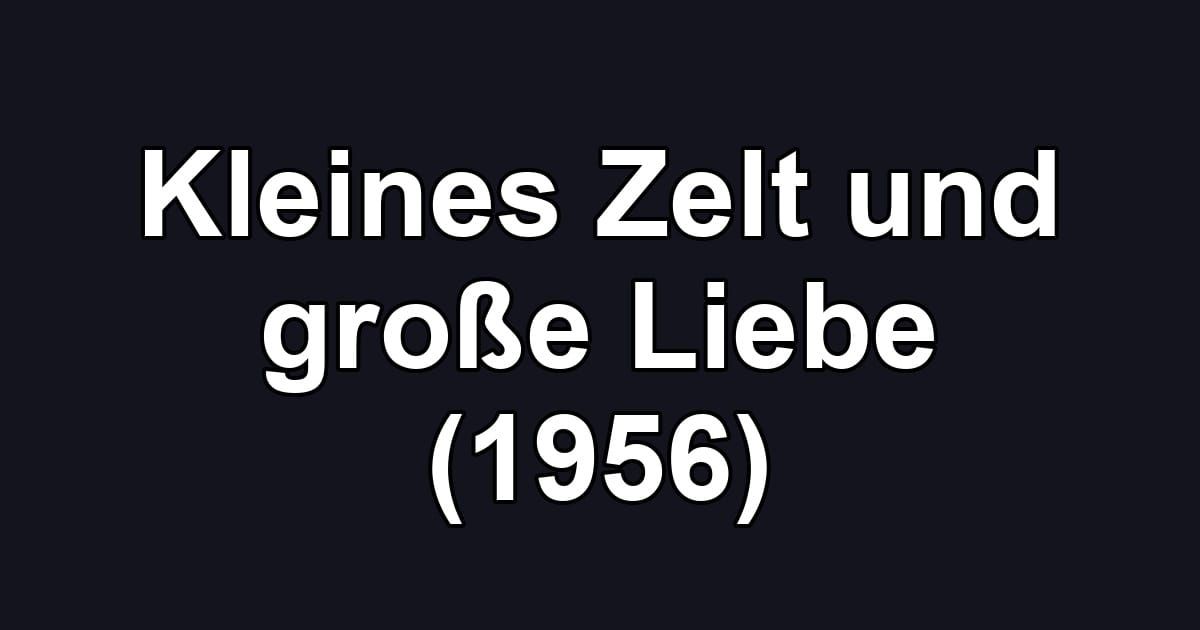 Kleines Zelt und große Liebe (1956)