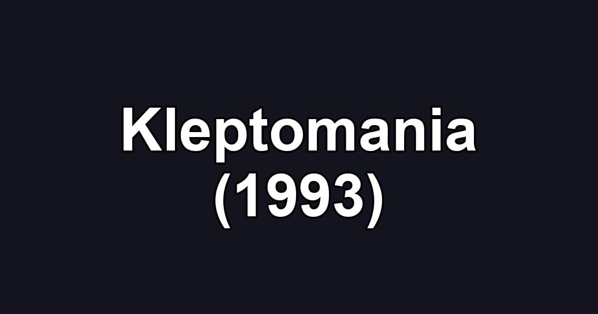 Kleptomania (1993)