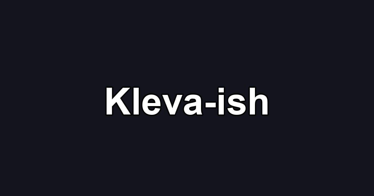 Kleva-ish