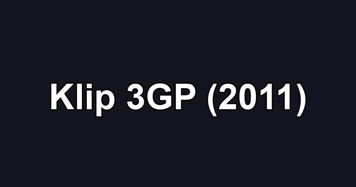 Klip 3GP (2011)