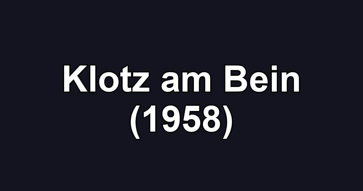 Klotz am Bein (1958)