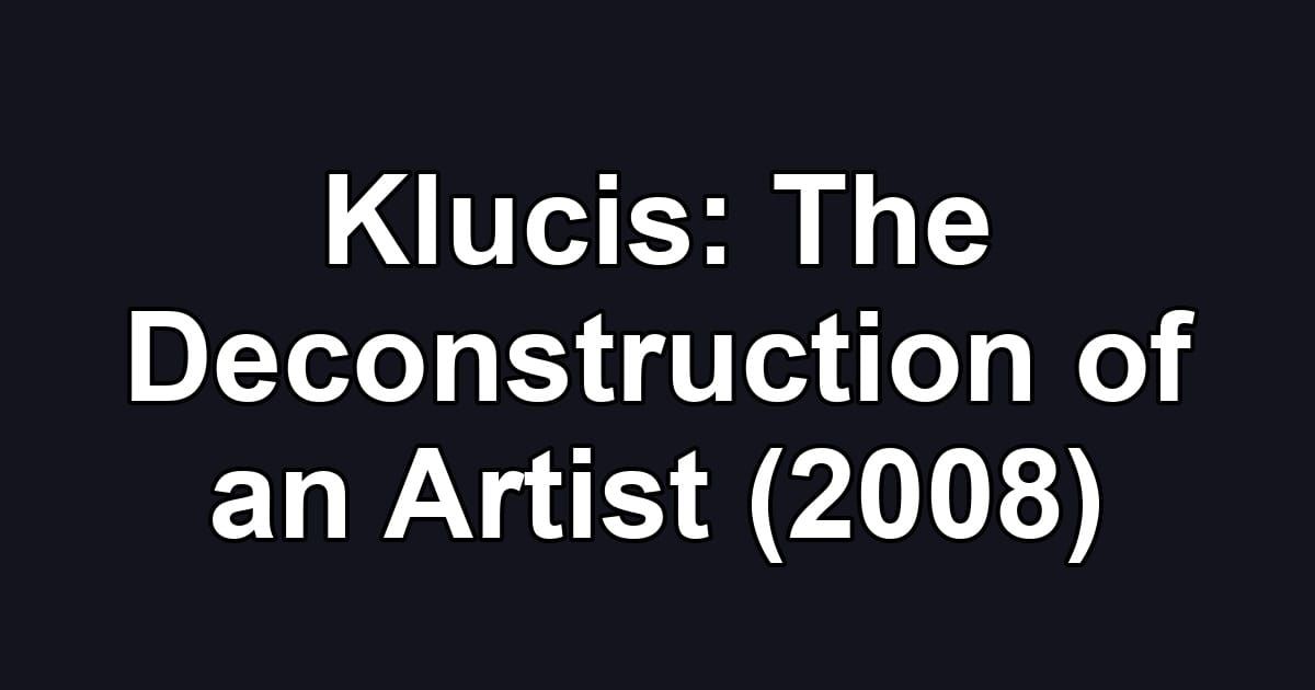 Klucis: The Deconstruction of an Artist (2008)