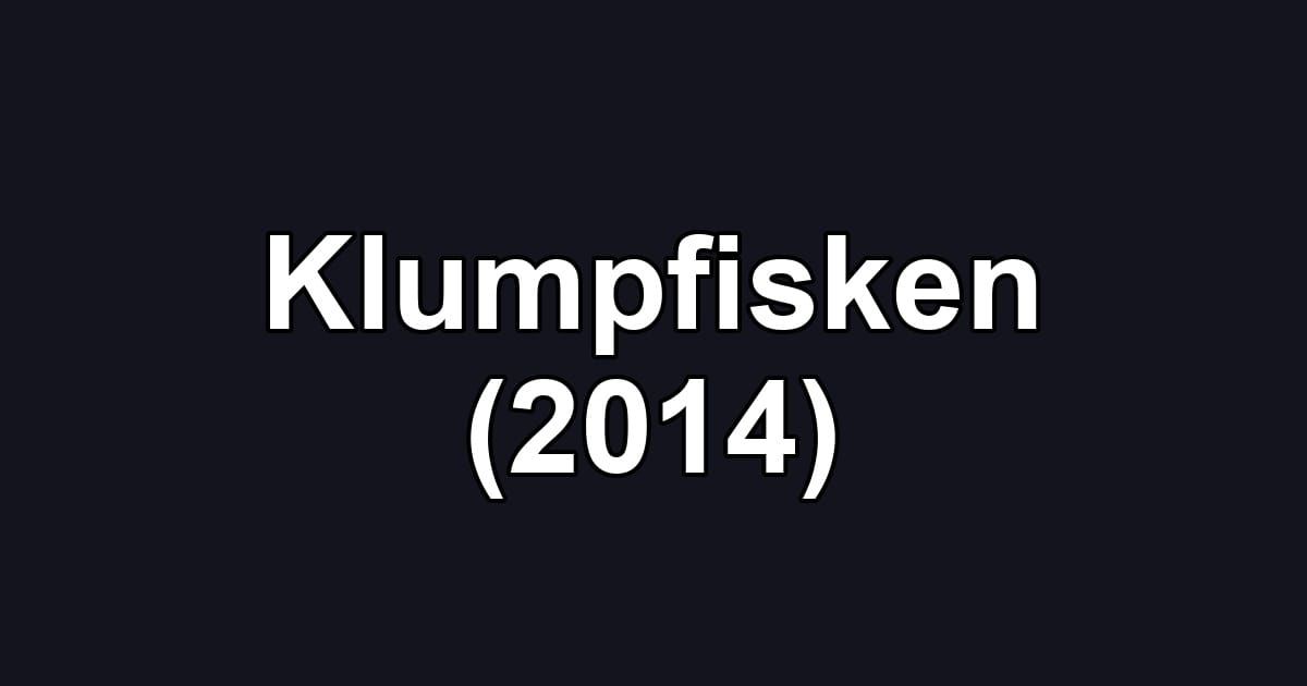 Klumpfisken (2014)