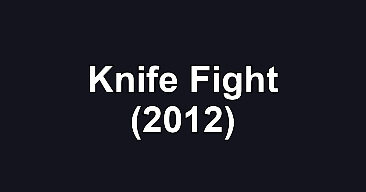 Knife Fight (2012)