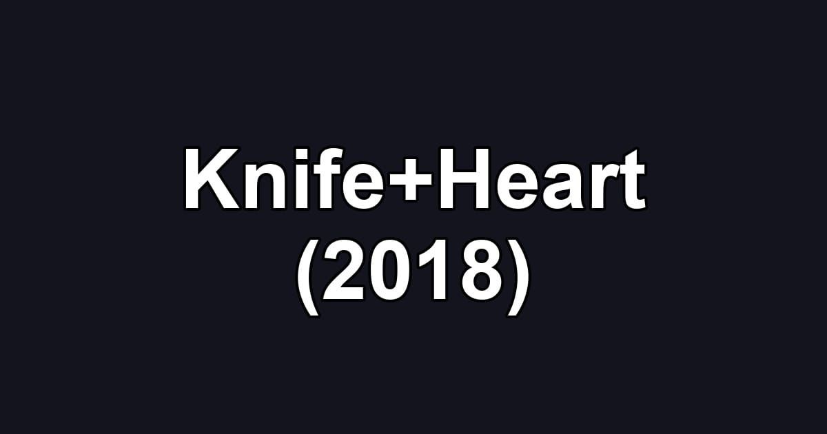 Knife+Heart (2018)