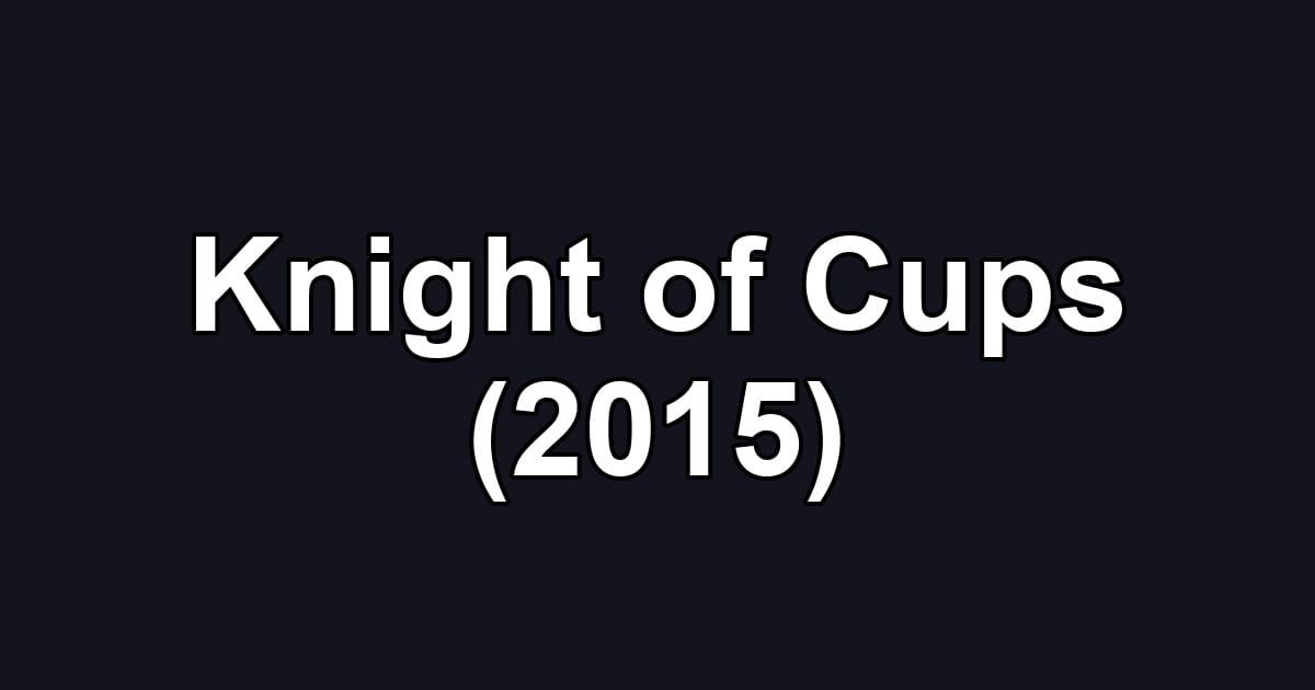 Knight of Cups (2015)