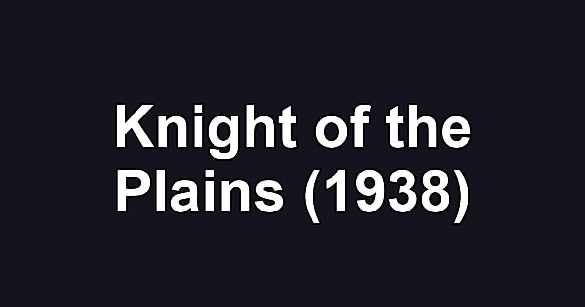 Knight of the Plains (1938)