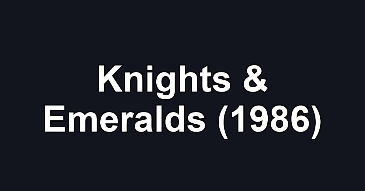 Knights & Emeralds (1986)