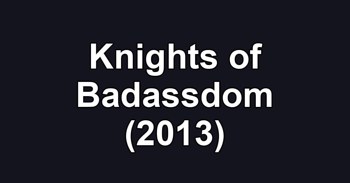 Knights of Badassdom (2013)