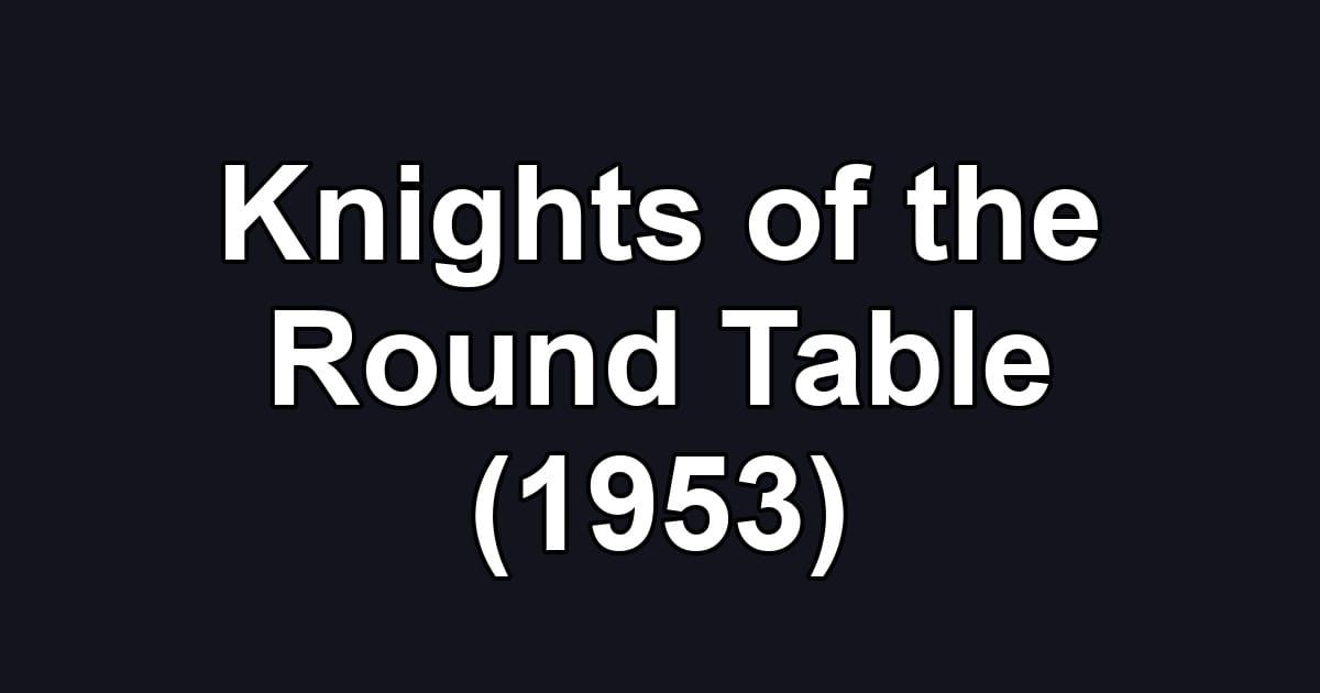 Knights of the Round Table (1953)