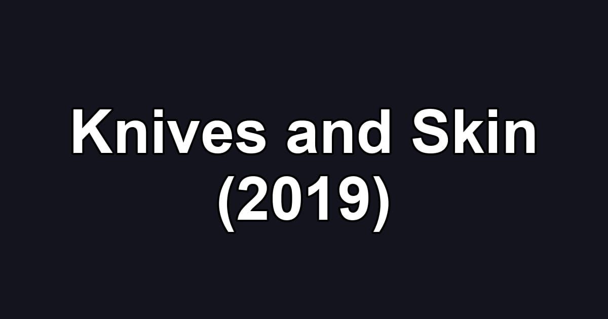 Knives and Skin (2019)