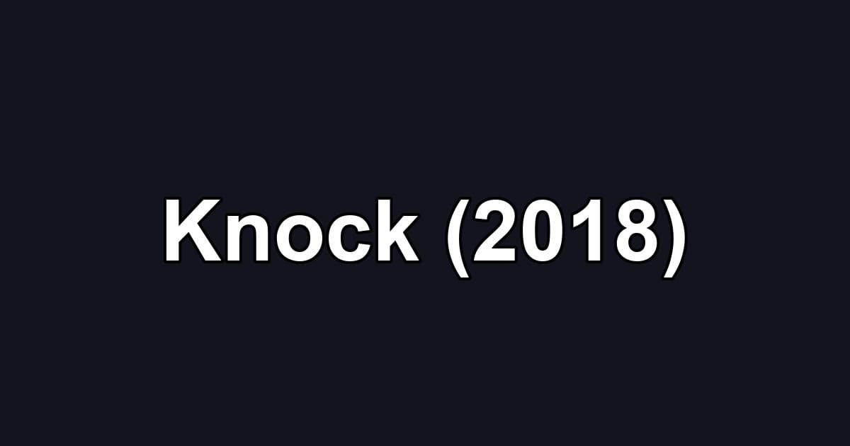 Knock (2018)