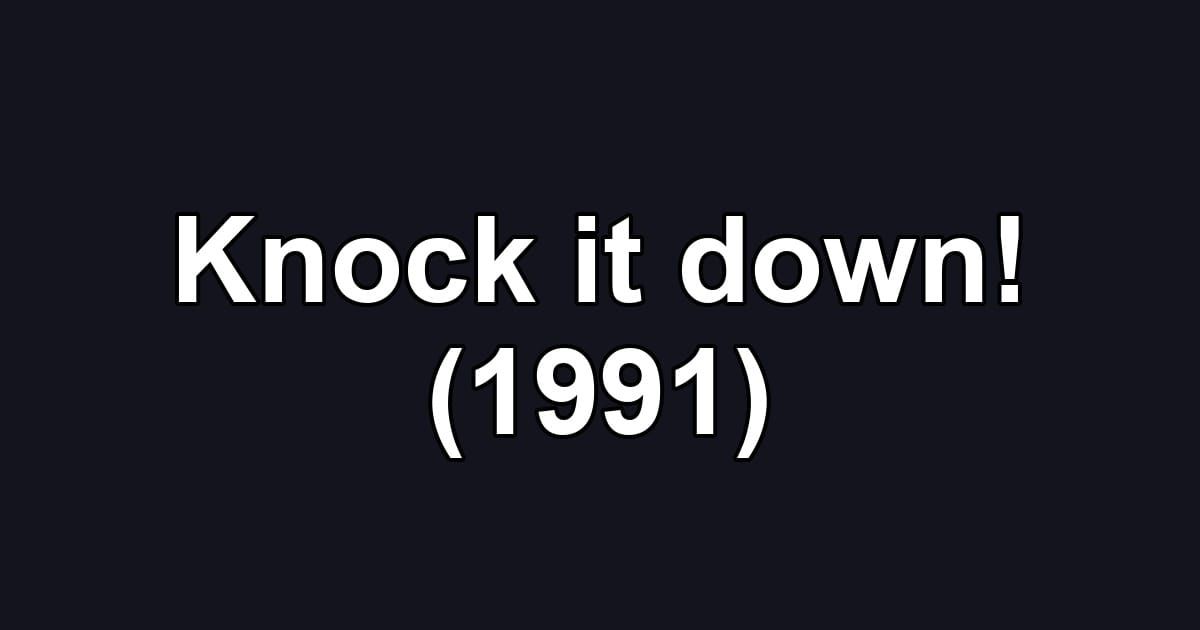 Knock it down! (1991)