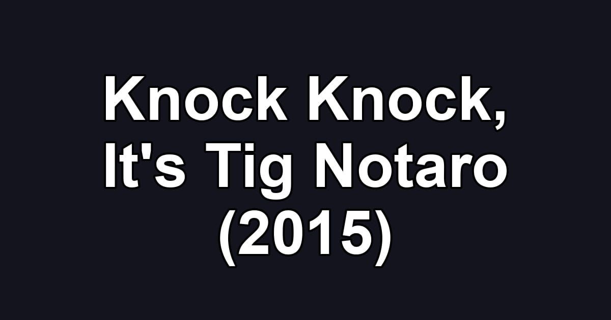 Knock Knock, It's Tig Notaro (2015)
