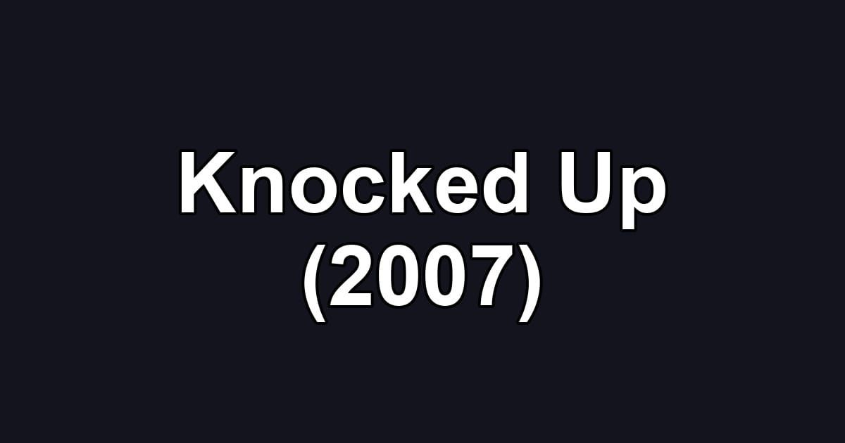 Knocked Up (2007)