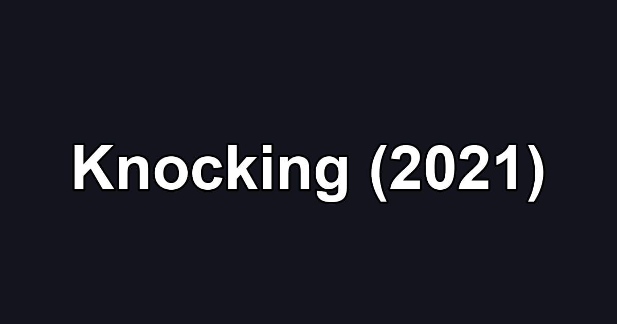 Knocking (2021)