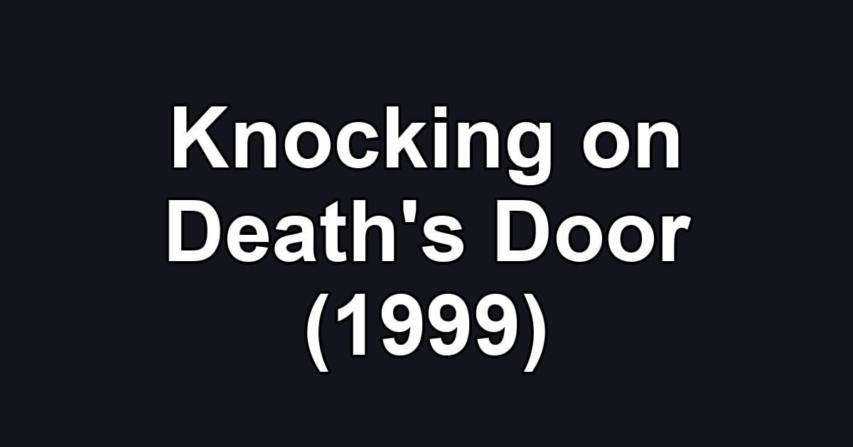 Knocking on Death's Door (1999)