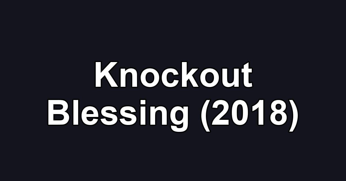 Knockout Blessing (2018)