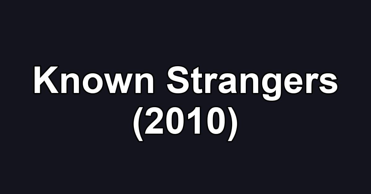 Known Strangers (2010)