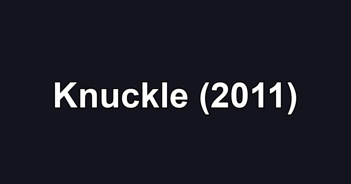 Knuckle (2011)