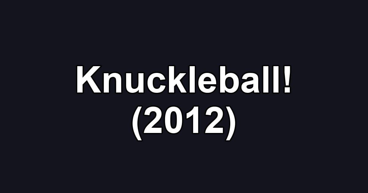 Knuckleball! (2012)
