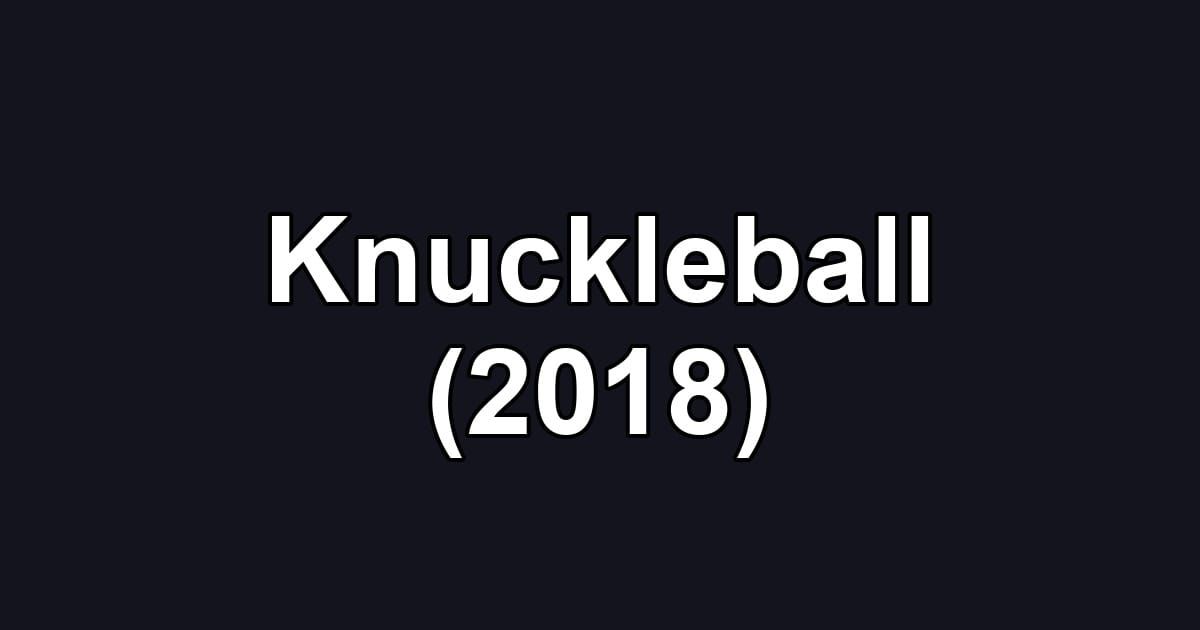 Knuckleball (2018)