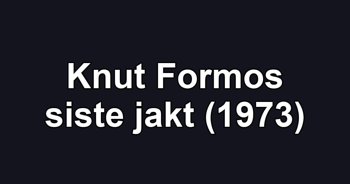 Knut Formos siste jakt (1973)