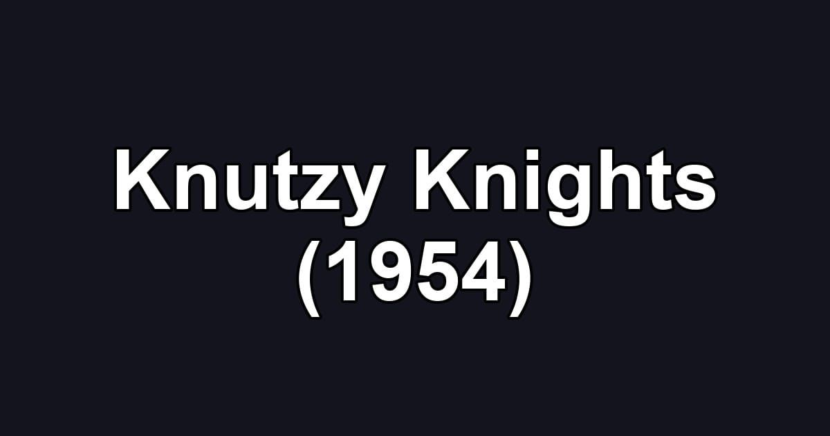 Knutzy Knights (1954)