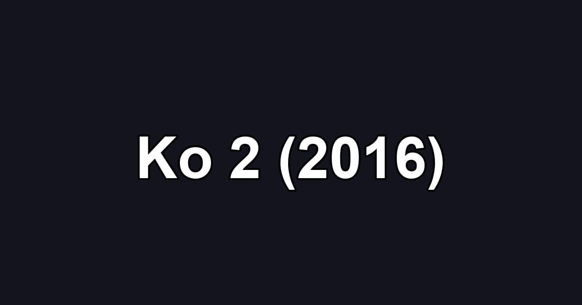 Ko 2 (2016)