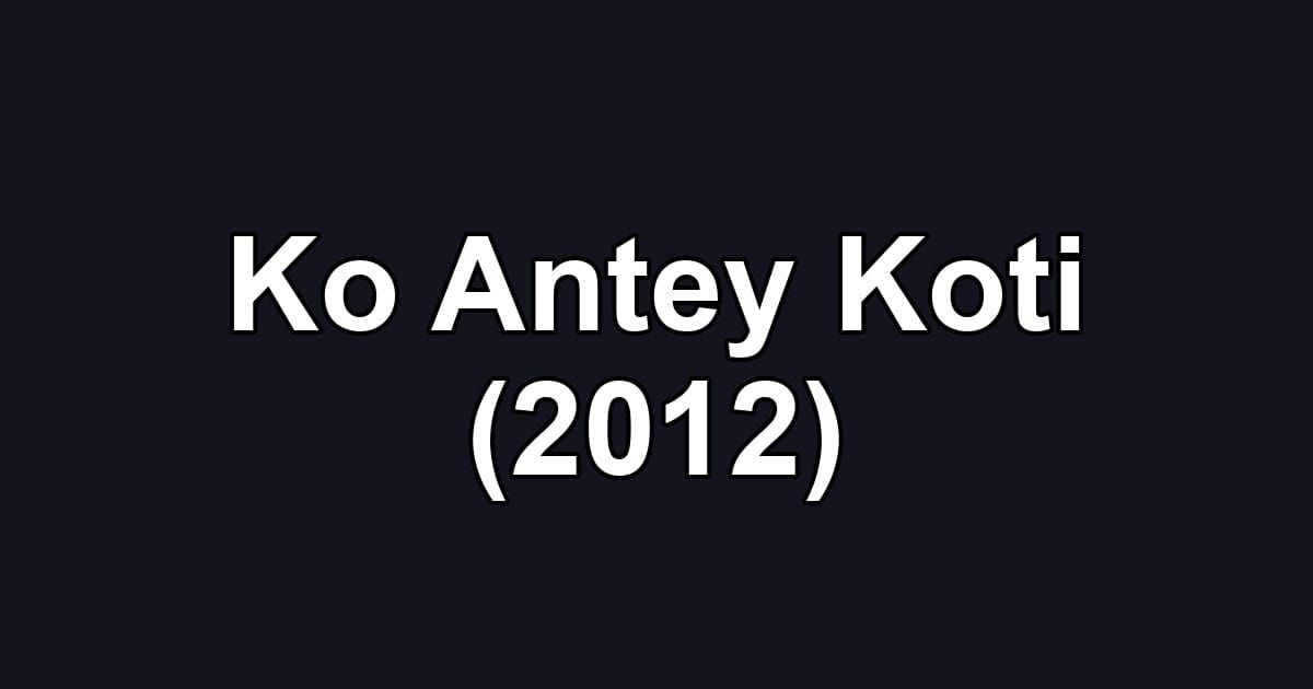 Ko Antey Koti (2012)