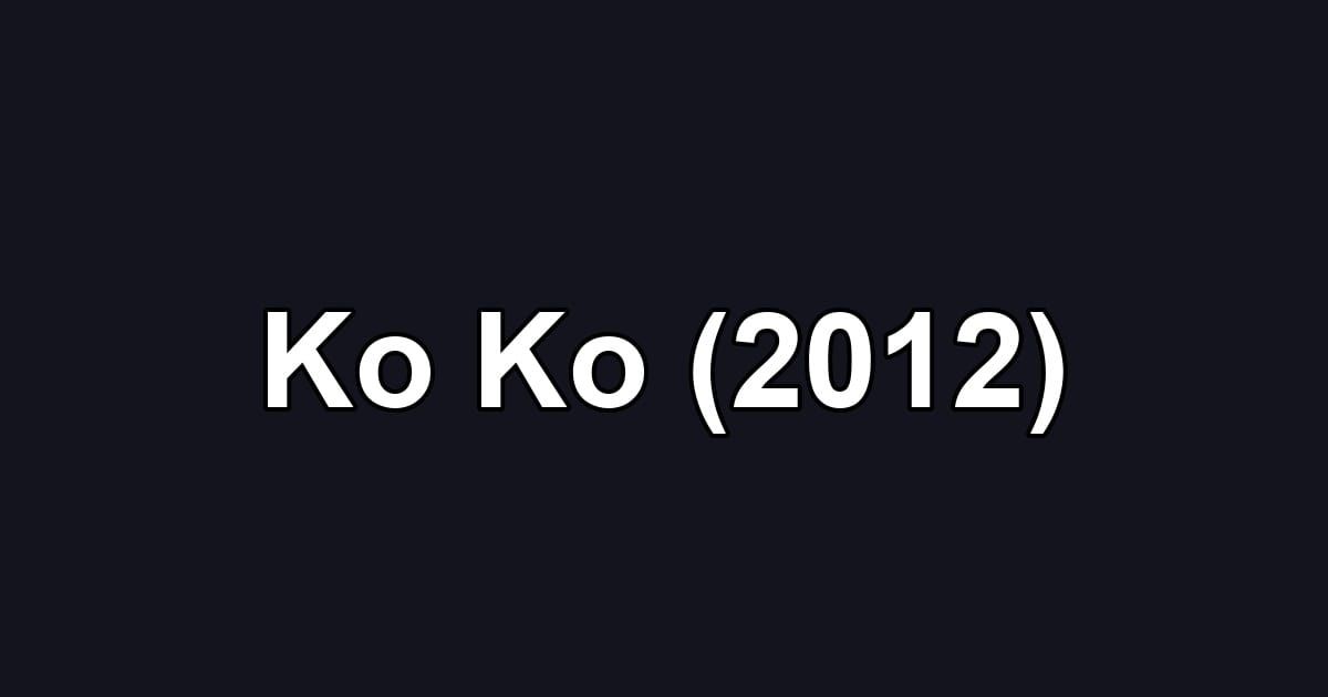 Ko Ko (2012)