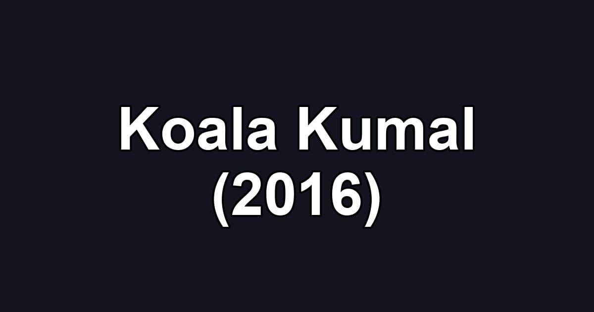 Koala Kumal (2016)