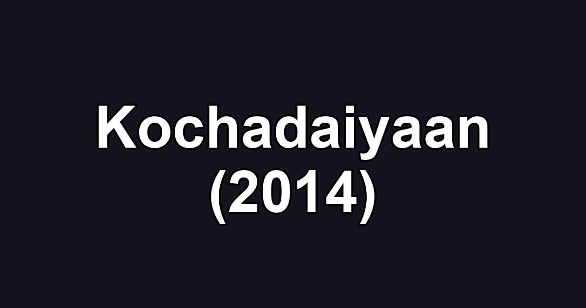 Kochadaiyaan (2014)