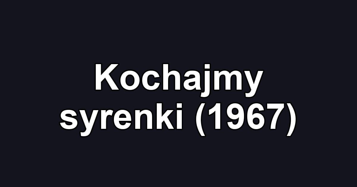 Kochajmy syrenki (1967)