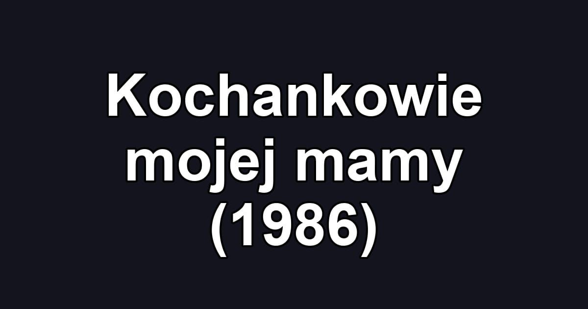 Kochankowie mojej mamy (1986)