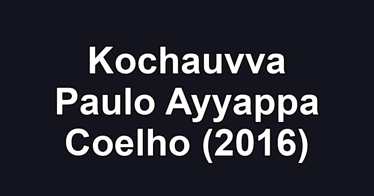 Kochauvva Paulo Ayyappa Coelho (2016)