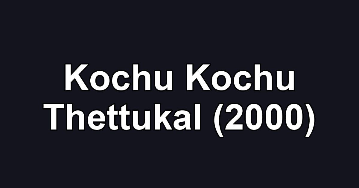 Kochu Kochu Thettukal (2000)