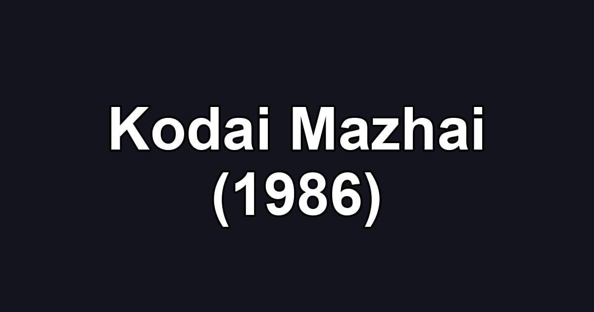 Kodai Mazhai (1986)