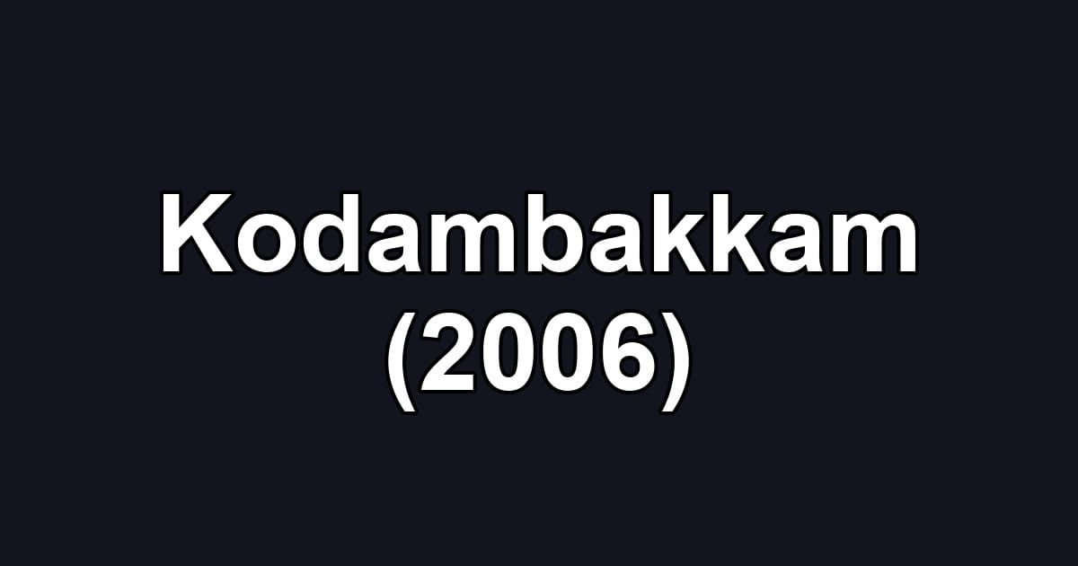 Kodambakkam (2006)