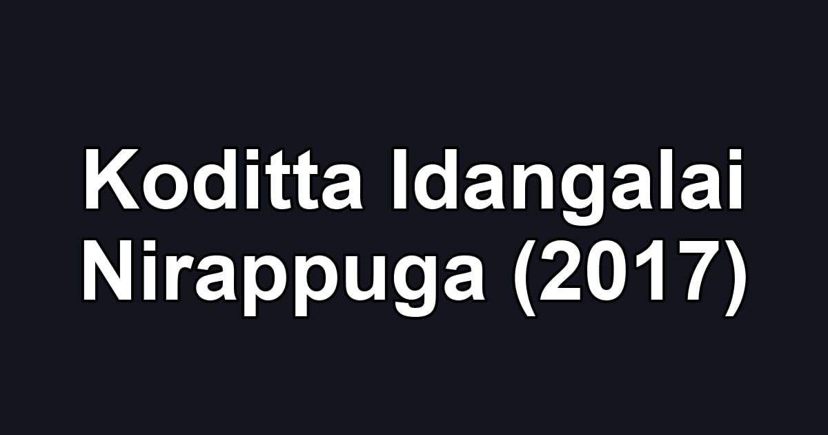 Koditta Idangalai Nirappuga (2017)